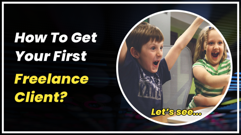 How To Get Your First Freelance Client