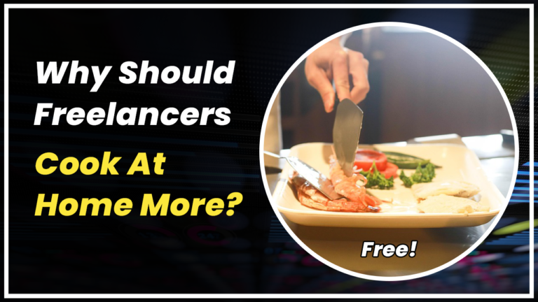 why should freelancers coock at home